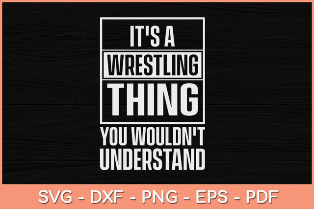It's A Wrestling Thing You Wouldn't Understand Svg Cutting File SVG Helal 