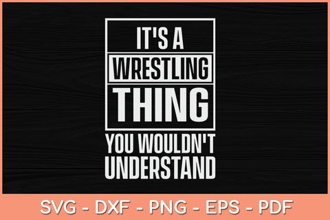 It's A Wrestling Thing You Wouldn't Understand Svg Cutting File SVG Helal 
