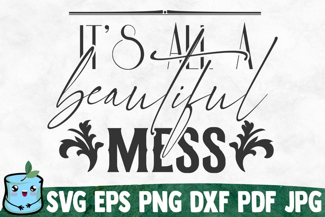 It's All A Beautiful Mess SVG MintyMarshmallows 