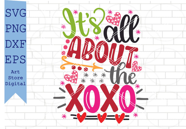 It’s All About The XoXo Svg, Valentine Svg, Png, Dxf, Eps Cut Files SVG Artstoredigital 