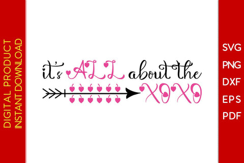 It’s All About The XOXO Valentine's Day SVG PNG EPS Cut File SVG Creativedesigntee 