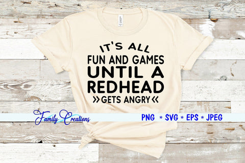 It's All Fun and Games Until A Redhead Gets Angry SVG Family Creations 