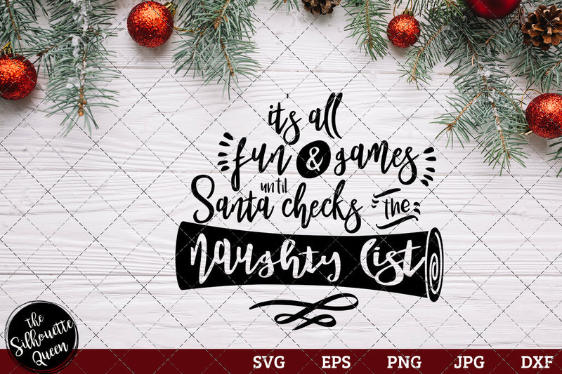 It's All Fun and Games Until Santa Checks Naughty List SVG Loveleen Kaur 