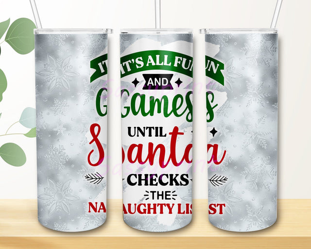 It's All Fun and Games Until Santa Checks the Naughty List Design Png, Funny Christmas 20oz Skinny Tumbler, Snowflakes Tumbler Wrap, Sarcastic Tumbler Template, Digital Download Sublimation sassyprint 
