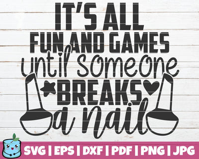 It's All Fun And Games Until Someone Breaks A Nail SVG MintyMarshmallows 