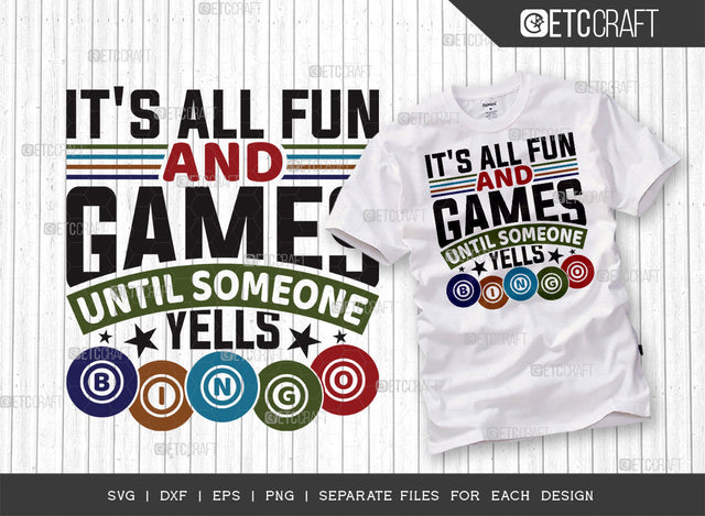 It's All Fun And Games Until Someone Yells Bing SVG Cut File, Bingo gift Svg, Bingo Games Svg, Crazy Bingo Svg, Bingo Quotes, ETC T00136 SVG ETC Craft 
