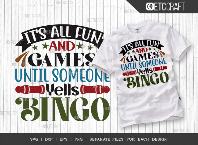 It's All Fun And Games Until Someone Yells Bing SVG Cut File, Bingo gift Svg, Bingo Games Svg, Crazy Bingo Svg, Bingo Quotes, ETC T00136 SVG ETC Craft 