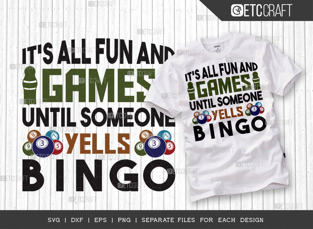 It's All Fun And Games Until Someone Yells Bing SVG Cut File, Bingo gift Svg, Bingo Games Svg, Crazy Bingo Svg, Bingo Quotes, ETC T00136 SVG ETC Craft 