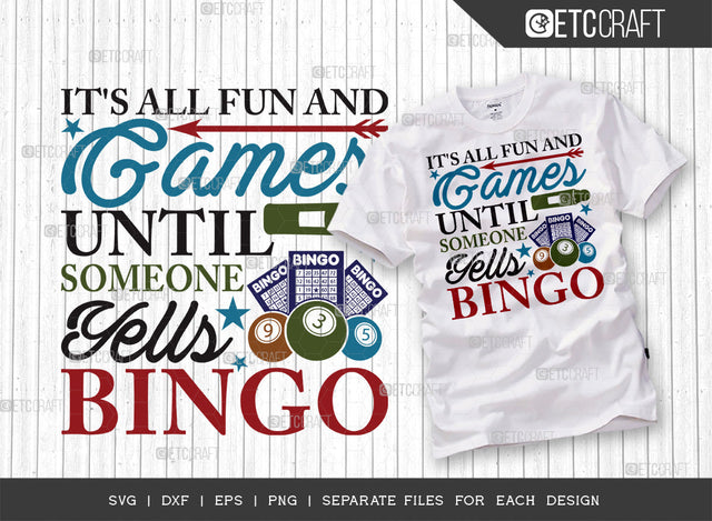 It's All Fun And Games Until Someone Yells Bing SVG Cut File, Bingo gift Svg, Bingo Games Svg, Crazy Bingo Svg, Bingo Quotes, ETC T00136 SVG ETC Craft 