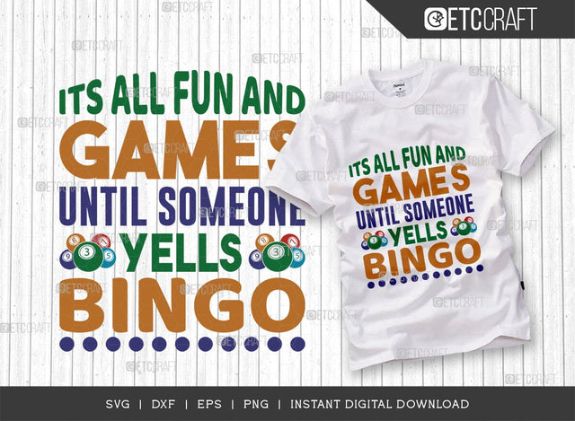 It's All Fun And Games Until Someone Yells Bing SVG Cut File, Bingo gift Svg, Bingo Games Svg, Crazy Bingo Svg, Bingo Quotes, TG 01410 SVG ETC Craft 
