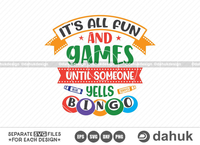 It's all fun and games until someone yells Bingo, Bingo design svg, Bingo gift svg, Bingo Games SVG, Crazy bingo, Bingo Cutting File, Bingo balls svg, Bingo Dauber svg, Bingo coloring svg, Cut file for silhouette SVG dahukdesign 