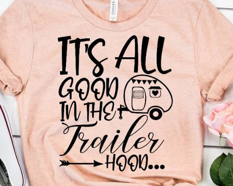It's All Good In The Trailer Hood - Camping SVG - Funny Camping SVG SVG She Shed Craft Store 