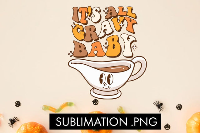 It's All Gravy Baby PNG Sublimation Sublimation Freeling Design House 