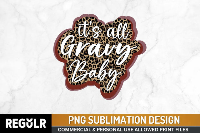 It's all gravy baby Sublimation PNG, Thanksgiving Sublimation Design Sublimation Regulrcrative 