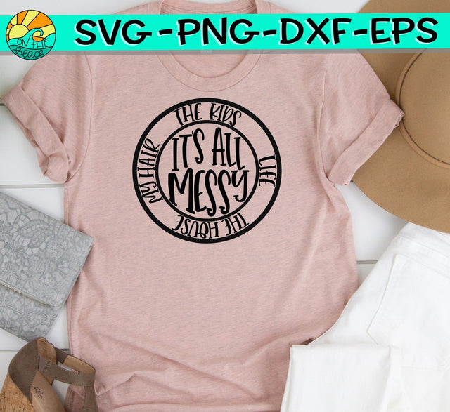 It's All Messy - Kids - Like - House - Hair - SVG PNG EPS DXF SVG On the Beach Boutique 