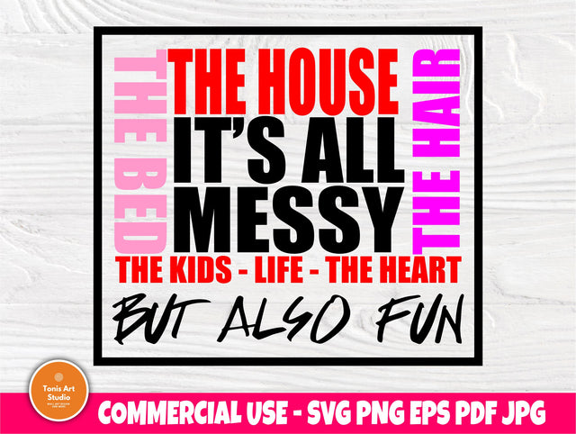 It's all messy SVG cut files, Svg files for cricut, silhouette cameo, Momlife svg, Mom Svg, Mother Svg, Motherhood Svg, Mom shirt Design Svg SVG TonisArtStudio 