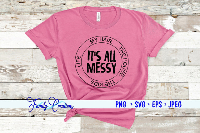 It's All Messy SVG Family Creations 