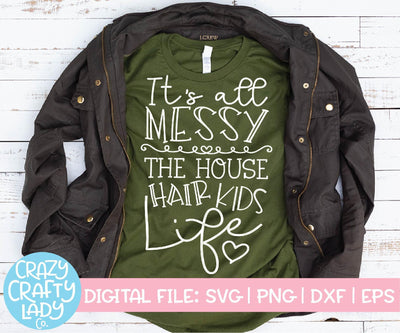 It's All Messy: The House, Hair, Kids, Life SVG Crazy Crafty Lady Co. 