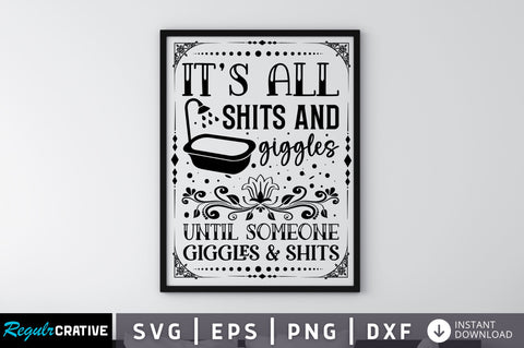 Its all shits and giggles until someone giggles SVG SVG Regulrcrative 