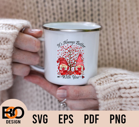 It's Always Better With You Gnome Valentine SVG, Valentine SVG, Valentines Day Gnomies Png Sublimation Design, Valentines Day SVG Png, Valentine's Gnome SVG BOO-design 