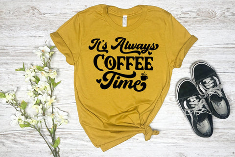 It's Always Coffee Time I Coffee Quotes SVG I Coffee SVG SVG Happy Printables Club 