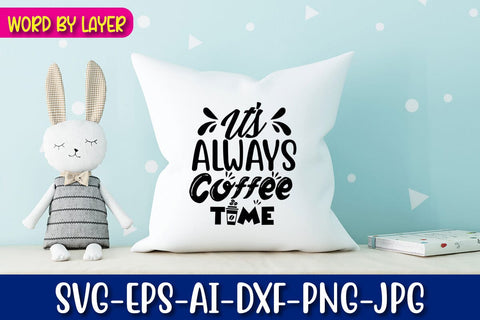 It's Always Coffee Time Svg Cut File SVG Blessedprint 