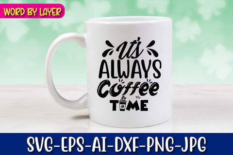 It's Always Coffee Time Svg Cut File SVG Blessedprint 