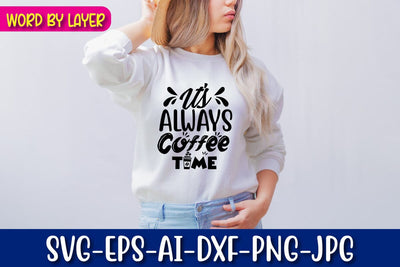 It's Always Coffee Time Svg Cut File SVG Blessedprint 
