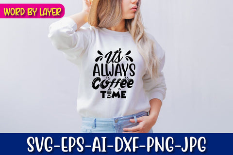 It's Always Coffee Time Svg Cut File SVG Blessedprint 