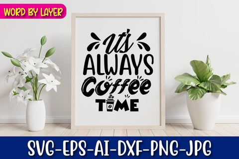 It's Always Coffee Time Svg Cut File SVG Blessedprint 