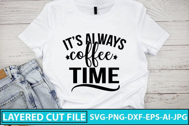 Its Always Coffee Time SVG Cut File SVG Syaman 