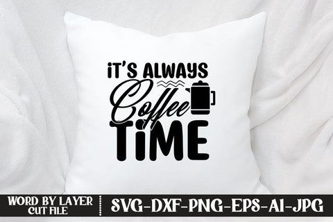 It’s Always Coffee Time SVG DESIGN SVG MStudio 