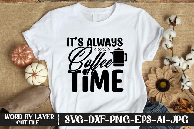 It’s Always Coffee Time SVG DESIGN SVG MStudio 