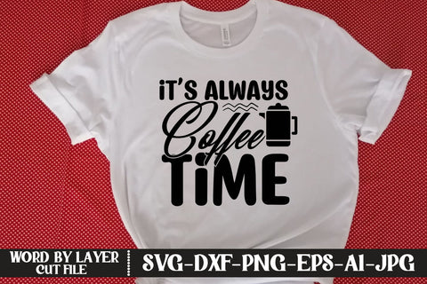 It’s Always Coffee Time SVG DESIGN SVG MStudio 