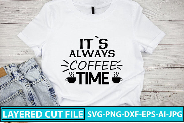 Its Always Coffee Time SVG Design SVG Syaman 