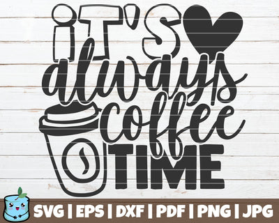 It's Always Coffee Time SVG MintyMarshmallows 