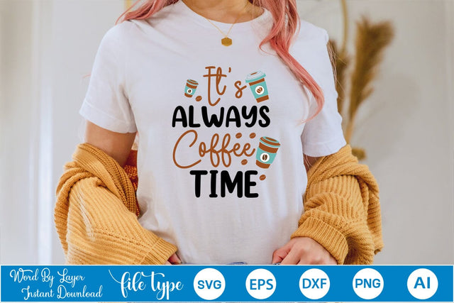 It’s Always Coffee Time SVG SVGs,Quotes and Sayings,Food & Drink,On Sale, Print & Cut SVG DesignPlante 503 