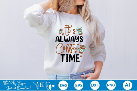 It’s Always Coffee Time SVG SVGs,Quotes and Sayings,Food & Drink,On Sale, Print & Cut SVG DesignPlante 503 