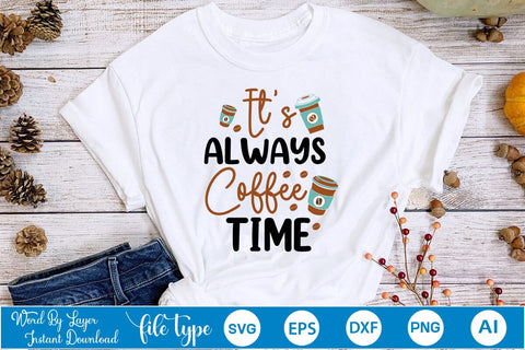 It’s Always Coffee Time SVG SVGs,Quotes and Sayings,Food & Drink,On Sale, Print & Cut SVG DesignPlante 503 