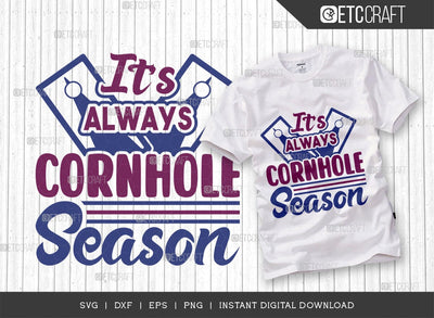 It's Always Cornhole Season SVG Cut Filw, Cornhole Player Svg, Cornhole gameSvg, Corn Hole Gift Svg, Cornhole Quotes, ETC T00599 SVG ETC Craft 