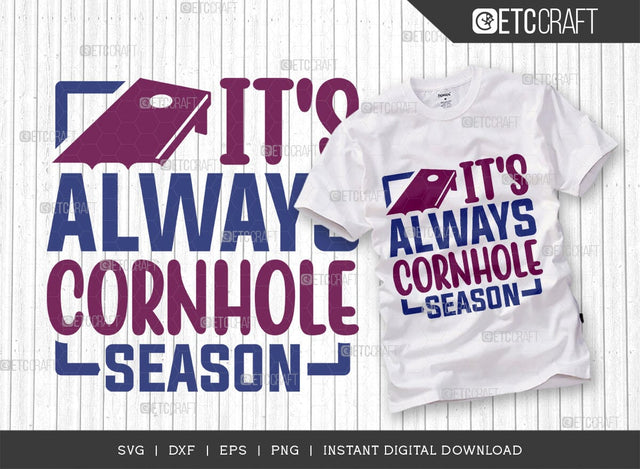 It's Always Cornhole Season SVG Cut Filw, Cornhole Player Svg, Cornhole gameSvg, Corn Hole Gift Svg, Cornhole Quotes, ETC T00599 SVG ETC Craft 
