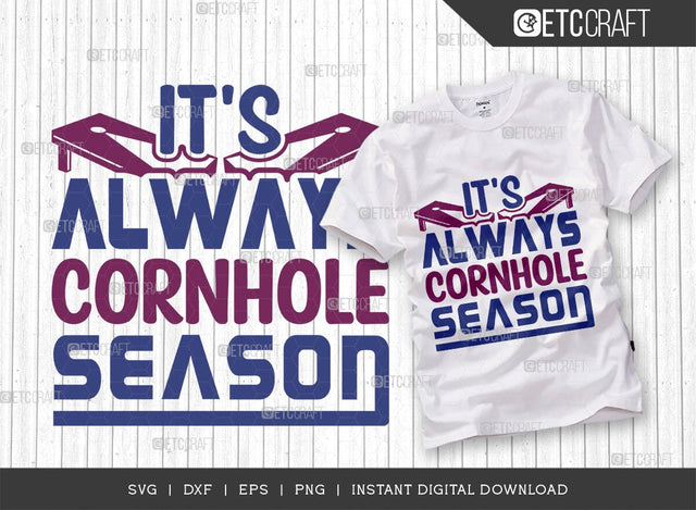 It's Always Cornhole Season SVG Cut Filw, Cornhole Player Svg, Cornhole gameSvg, Corn Hole Gift Svg, Cornhole Quotes, ETC T00599 SVG ETC Craft 