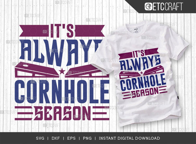 It's Always Cornhole Season SVG Cut Filw, Cornhole Player Svg, Cornhole gameSvg, Corn Hole Gift Svg, Cornhole Quotes, ETC T00599 SVG ETC Craft 