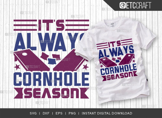 It's Always Cornhole Season SVG Cut Filw, Cornhole Player Svg, Cornhole gameSvg, Corn Hole Gift Svg, Cornhole Quotes, ETC T00599 SVG ETC Craft 