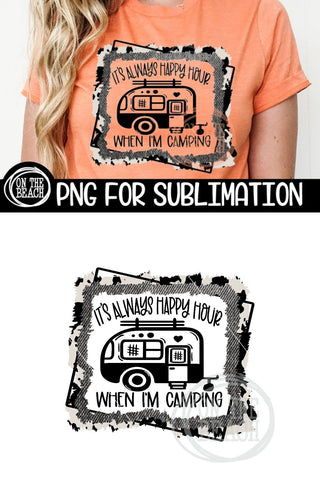 It's Always Happy Hour When I'm Camping - Cowhide Camping Sublimation SVG On the Beach Boutique 