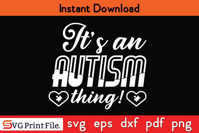 It's An Autism Thing World Autism Awareness Day SVG PNG Cut File SVG SVG Print File 