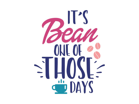 It's Bean One Of Those Days SVG SVG Caffeinated SVGs 