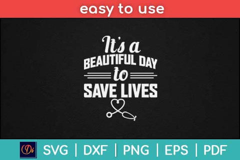 It’s Beautiful Day to save Lives Nurse Svg Design SVG artprintfile 