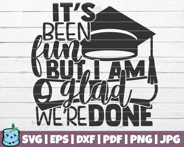 It's Been Fun But I Am Glad We're Done SVG MintyMarshmallows 