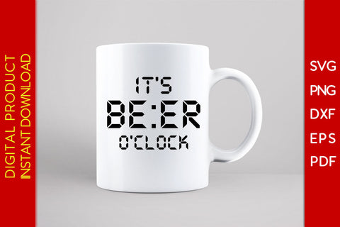 It's Beer O'clock Beer SVG PNG PDF Cut File SVG Creativedesigntee 